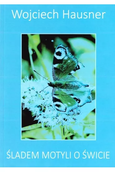 �ladem motyli o �wicie - Wojciech Hausner