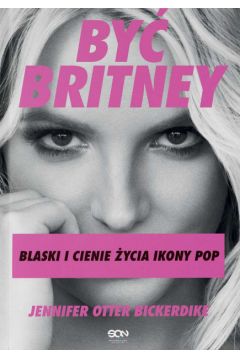 By Britney. Blaski i cienie ycia ikony pop