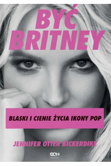 By� Britney. Blaski i cienie �ycia ikony pop - Jennifer  Otter-Bickerdike