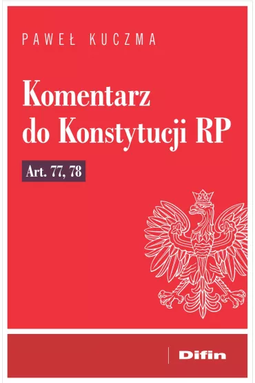 Komentarz do Konstytucji RP art. 77, 78 - Pawe� Kuczma