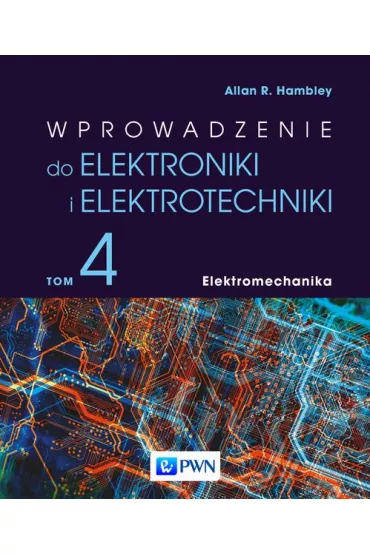 eBook Wprowadzenie do elektroniki i elektrotechniki. Tom 4. Elektromechanika mobi epub - Allan R. Hambley