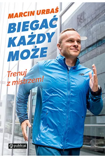 Biega� ka�dy mo�e trenuj z mistrzem - Marcin Urba�