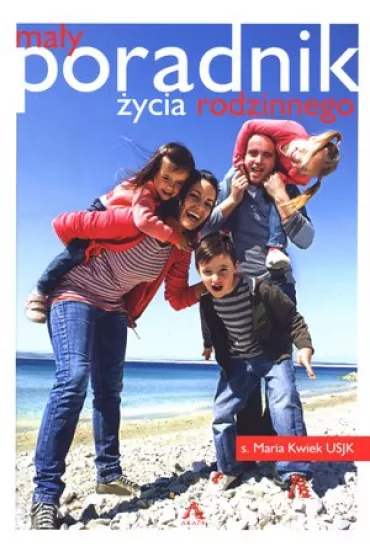 Ma�y poradnik �ycia rodzinnego - s Maria Kwiek Usjk