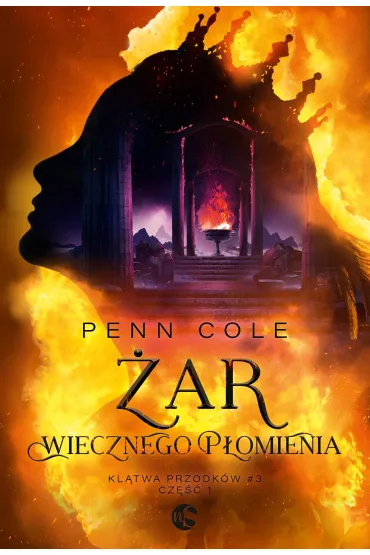 �ar Wiecznego P�omienia. Cz�� 1. Kl�twa Przodk�w. Tom 3 - Penn Cole