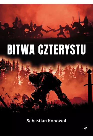 Bitwa czterystu - Sebastian  Konowo�
