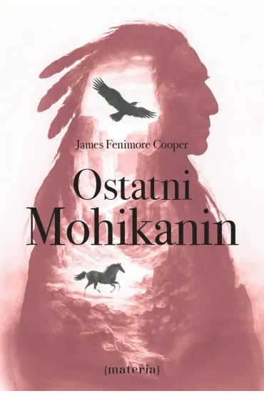 Ostatni Mohikanin - James Fenimore Cooper