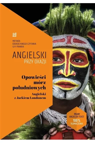 Angielski przy okazji. Opowie�ci z m�rz po�udniowych - Frank Ilya, Jack London