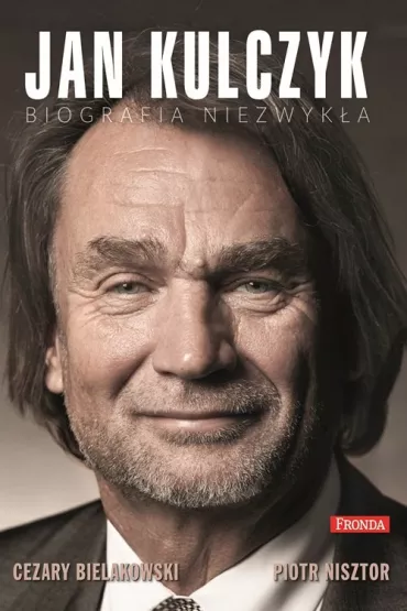 Jan Kulczyk. Biografia niezwyk�a - Piotr Nisztor, Cezary Bielakowski