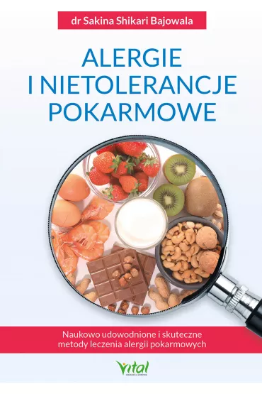 Alergie i nietolerancje pokarmowe. Naukowo udowodnione i skuteczne metody leczenia alergii pokarmowych - Sakina Shikari Bajowala