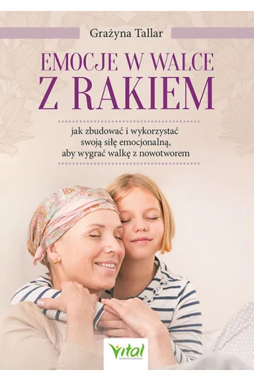Emocje w walce z rakiem - Grace Gra�yna Tallar
