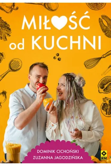 Mi�o�� od kuchni - Dominik  Cicho�ski, Zuzanna  Jagodzi�ska