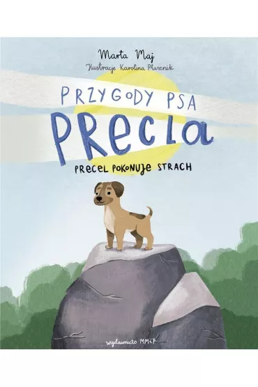 Przygody psa Precla Precel pokonuje strach - Marta  Maj
