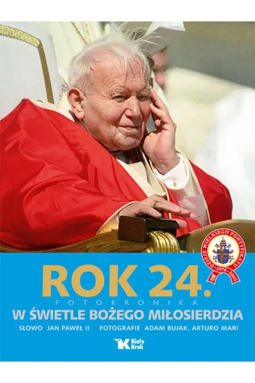Rok 24. Fotokronika. W �wietle Bo�ego Mi�osierdzia - Adam Bujak, Arturo Mari, Jan Pawe� II