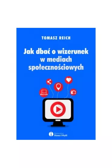 Jak dba� o wizerunek w mediach spo�eczno�ciowych - Tomasz Reich