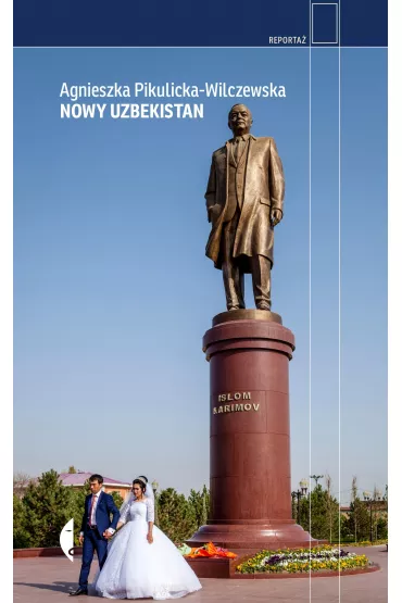 Nowy Uzbekistan - Agnieszka Pikulicka-Wilczewska