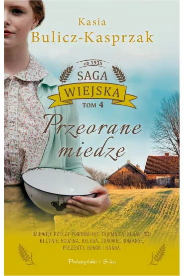 Przeorane miedze. Saga wiejska. Tom 4 - Kasia Bulicz-Kasprzak