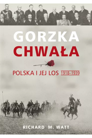 eBook Gorzka chwa�a. Polska i jej los 1918-1939 mobi epub - Richard Watt