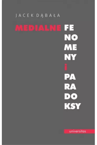 Medialne fenomeny i paradoksy - Jacek D�bala