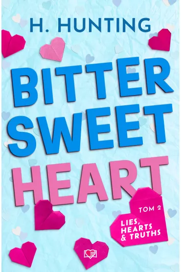 Bitter Sweet Heart. Lies, Hearts & Truths. Tom 2 - Helena  Hunting