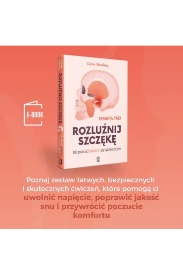 Rozlu�nij szcz�k�. Jak pokona� bruksizm i zgrzytanie z�bami - Cator Shachoy