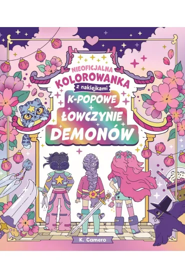 K-popowe �owczynie demon�w. Nieoficjalna kolorowanka z naklejkami - K. Camero
