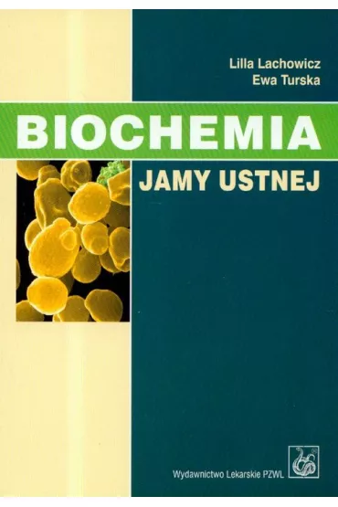 Biochemia jamy ustnej - Ewa Turska, Lilla Lachowicz
