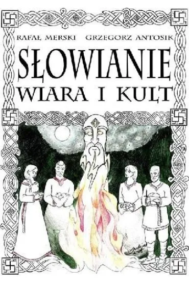 S�owianie wiara i kult - Rafa� Merski, Grzegorz Antosik