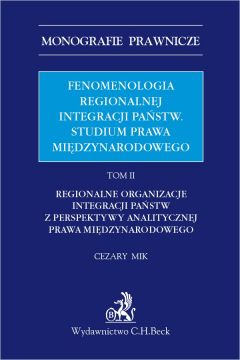 eBook Fenomenologia regionalnej integracji pastw. Studium prawa midzynarodowego. Tom II pdf