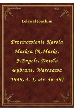 Przemwienie Karola Marksa (K.Marks, F.Engels, Dziea wybrane, Warszawa 1949, t. I, str. 56-59)