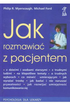 Jak rozmawia� z pacjentem - Myerscough Philip R., Ford Michael - Michael Ford, Philip R. Myerscough