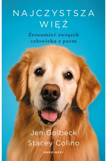 Najczystsza wi�. Zrozumie� zwi�zek cz�owieka z psem - Stacey Colino, Jen Golbeck