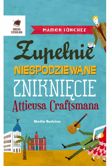 Zupe�nie niespodziewane znikni�cie Atticusa Cratfsmana - Mamen S�nchez