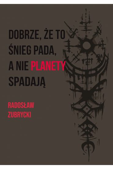 Dobrze, że to śnieg pada, a nie planety spadają