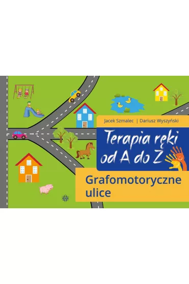 Terapia r�ki od A do Z Grafomotoryczne ulice - Dariusz  Wyszy�ski, Jacek  Szmalec