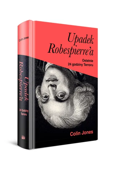 Upadek Robespierre`a. 24 godziny terroru - Colin Jones