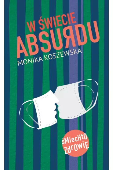 W �wiecie absurdu - Monika Koszewska