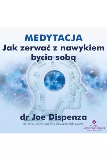 Audiobook Medytacja. Jak zerwa� z na�ogiem bycia sob�? mp3 - Joe Dispenza