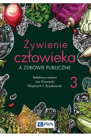 ywienie czowieka a zdrowie publiczne. ywienie czowieka. Tom 3 - Jan Gawcki