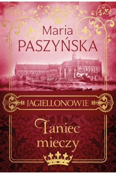 Jagiellonowie. Taniec mieczy (tom 2) - Maria Paszy�ska