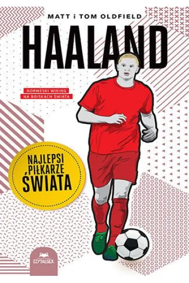Haaland. Najlepsi pi�karze �wiata - Matt Oldfield, Tom Oldfield