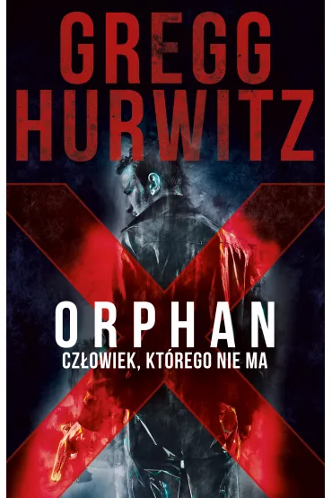 Orphan X. Cz�owiek, kt�rego nie ma - Gregg Hurwitz