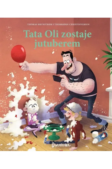Tata Oli zostaje jutuberem. Tata Oli. Tom 10 - Thorbjorn Christoffersen, Thomas Brunstrøm