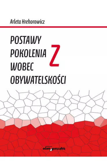 Postawy pokolenia Z wobec obywatelsko�ci - Arleta  Hrehorowicz