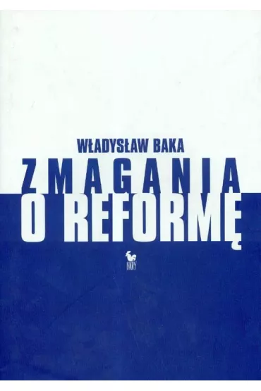 Zmagania o reform� - W�adys�aw Baka