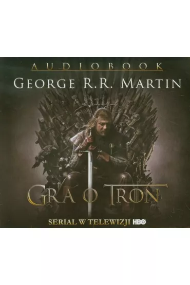 Audiobook Gra o tron. Pie�� Lodu i Ognia. Tom 1. Wydanie serialowe CD - George R. R. Martin