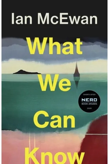 What We Can Know - Ian McEwan