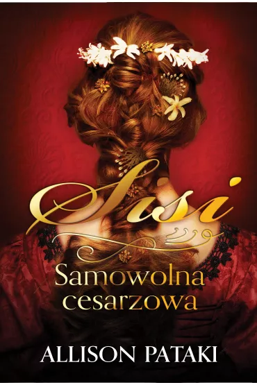 Samowolna cesarzowa. Cykl Sisi. Tom 2 - Allison Pataki