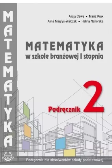 Matematyka w bran�owej szkole I stopnia. Podr�cznik 2 - Alicja Cewe, Halina Nahorska, Maria Kruk, Alina Magry�-Walczk