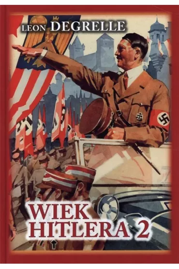 Wiek Hitlera Tom 2 Hitler Demokrata - Leon Degrelle