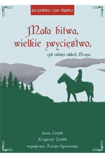 Ma�a bitwa, wielkie zwyci�stwo, czyli ostatni oddech Peruna - Anna Zentlik, Krzysztof Zentlik